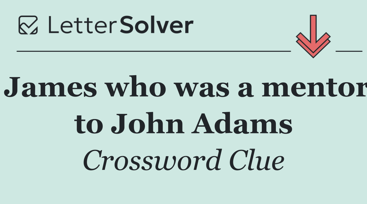 James who was a mentor to John Adams