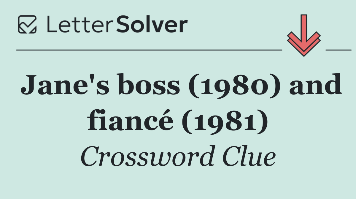 Jane's boss (1980) and fiancé (1981)