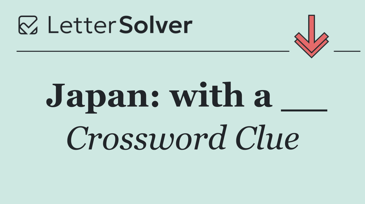 Japan: with a __