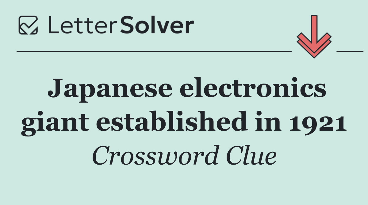 Japanese electronics giant established in 1921