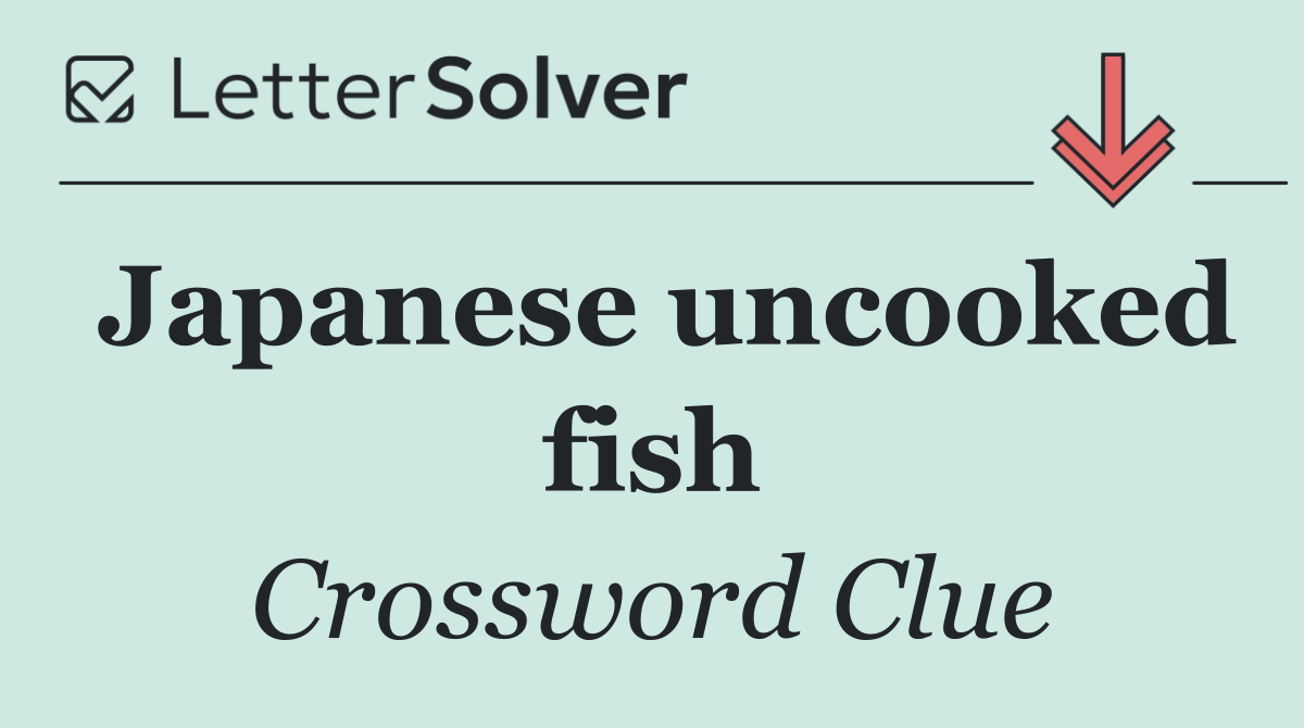 Japanese uncooked fish