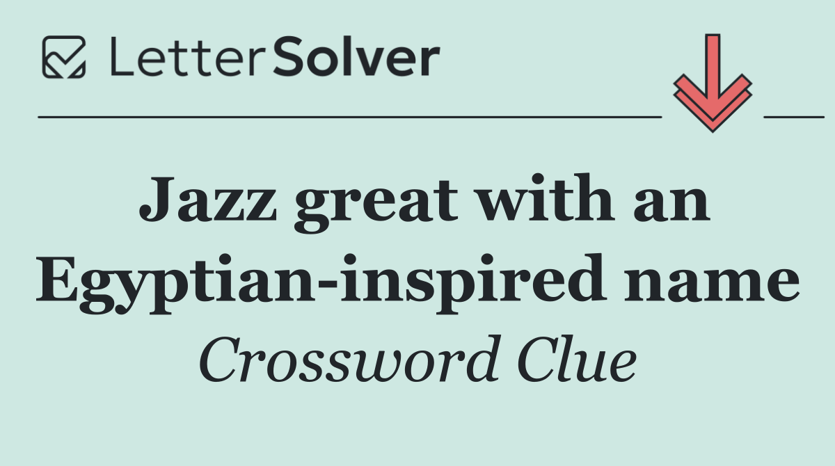 Jazz great with an Egyptian inspired name
