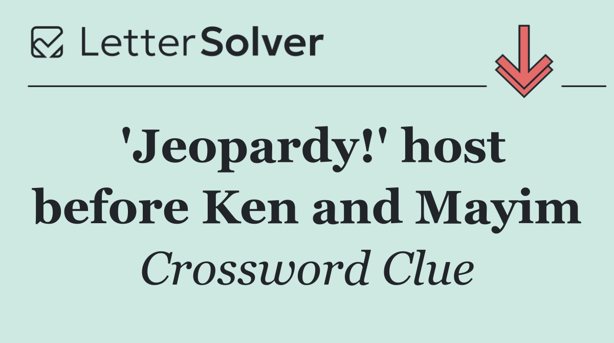 'Jeopardy!' host before Ken and Mayim