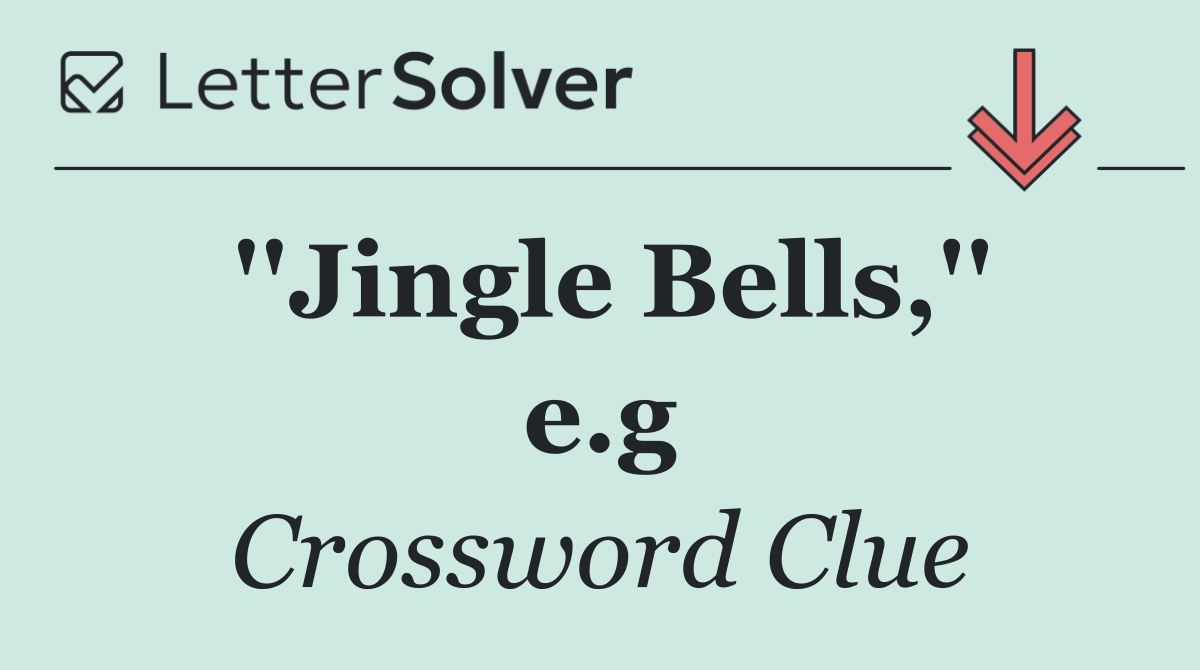 ''Jingle Bells,'' e.g