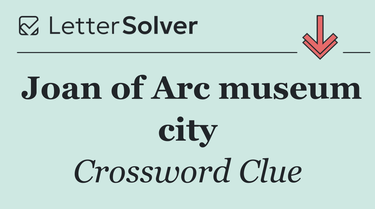 Joan of Arc museum city
