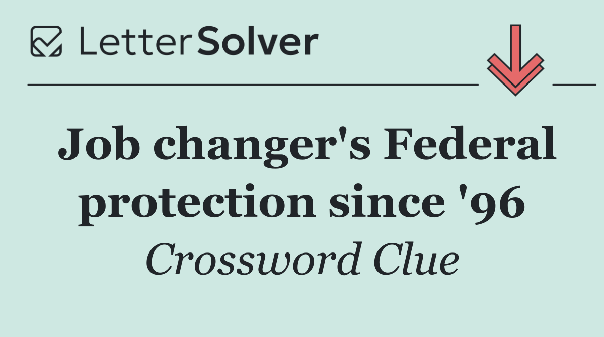 Job changer's Federal protection since '96