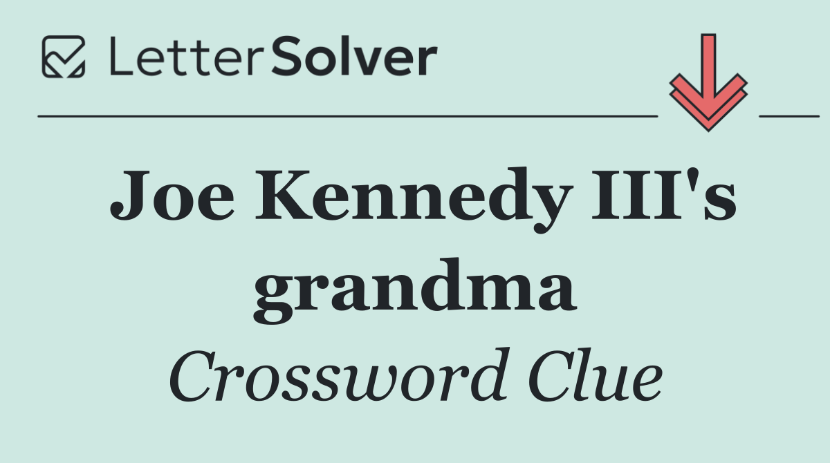 Joe Kennedy III's grandma