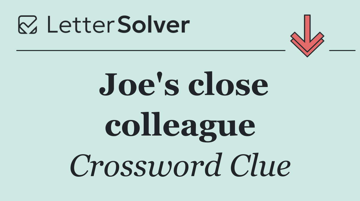 Joe's close colleague