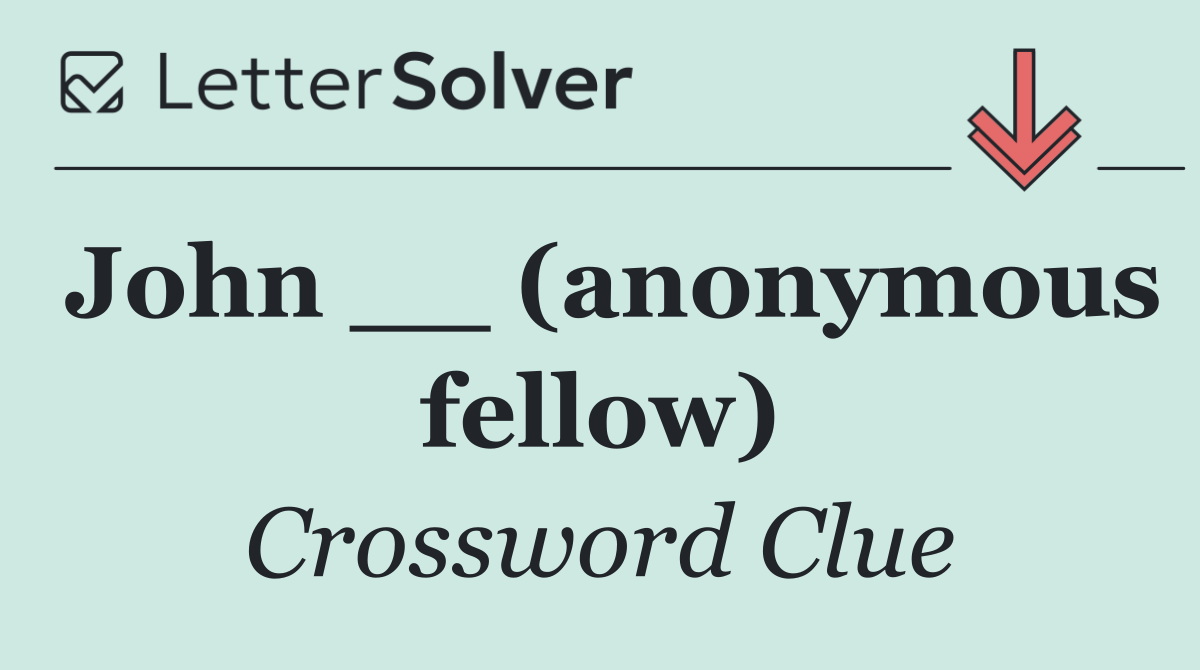 John __ (anonymous fellow)