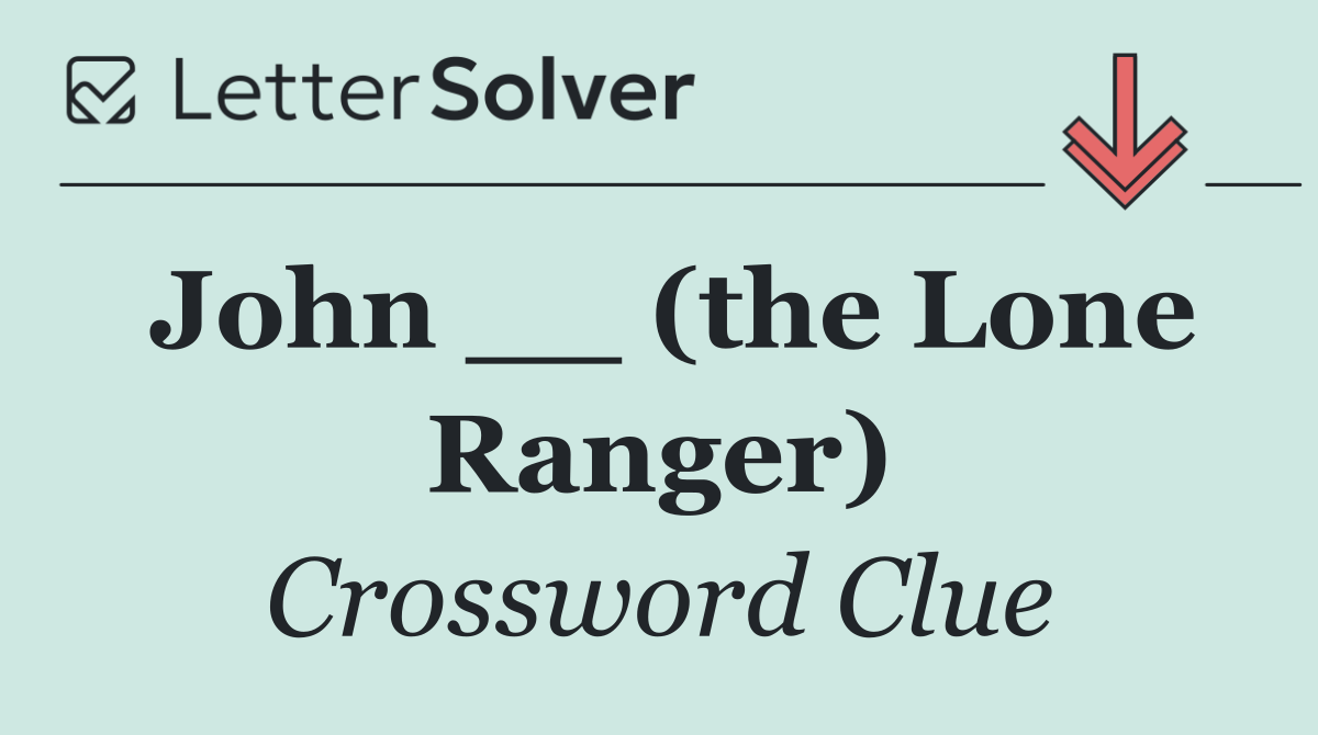 John __ (the Lone Ranger)