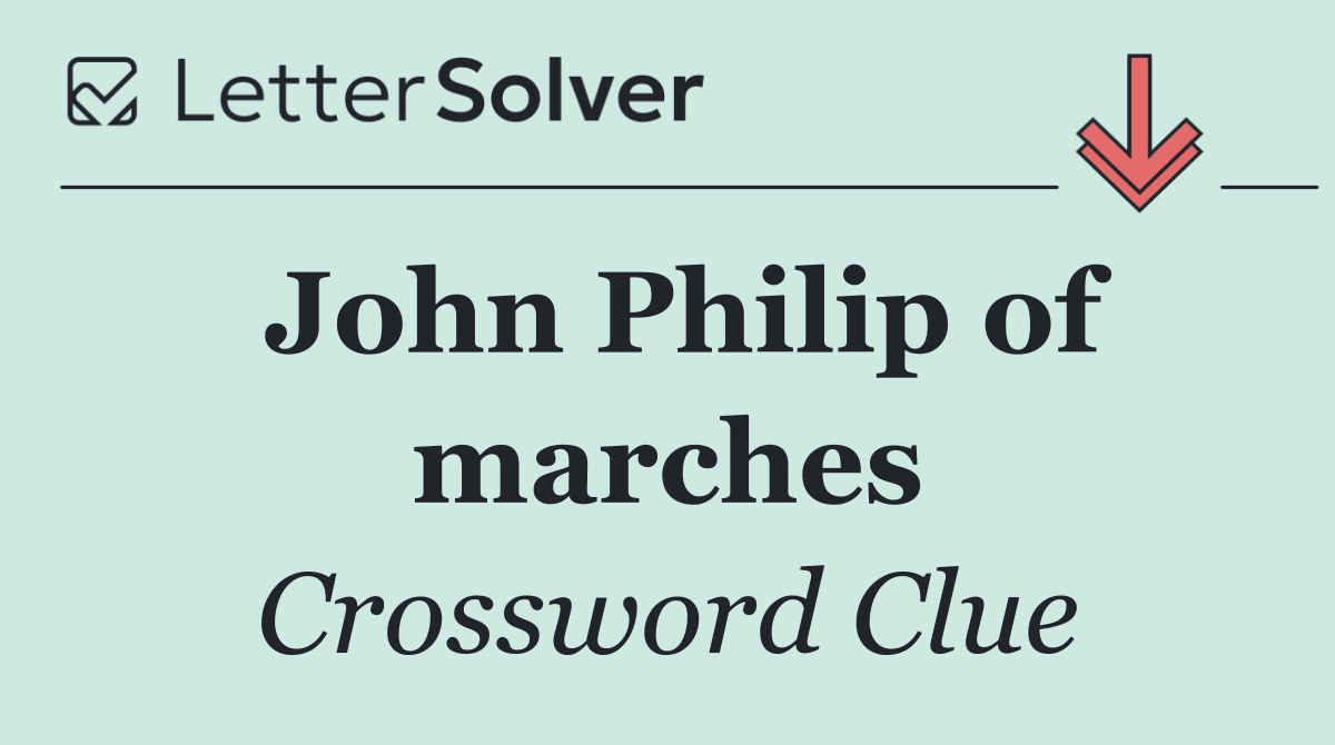 John Philip of marches