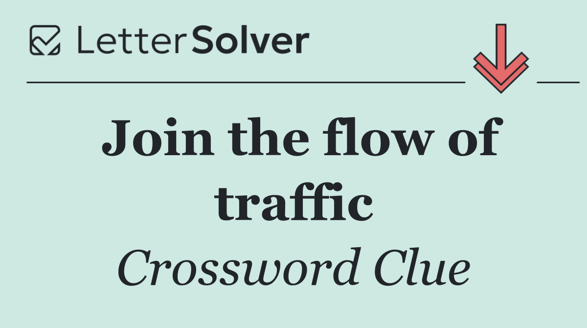 Join the flow of traffic