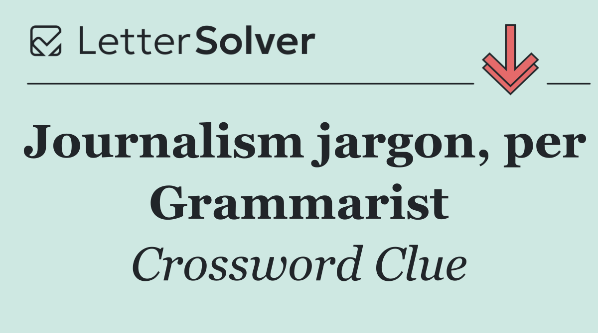 Journalism jargon, per Grammarist