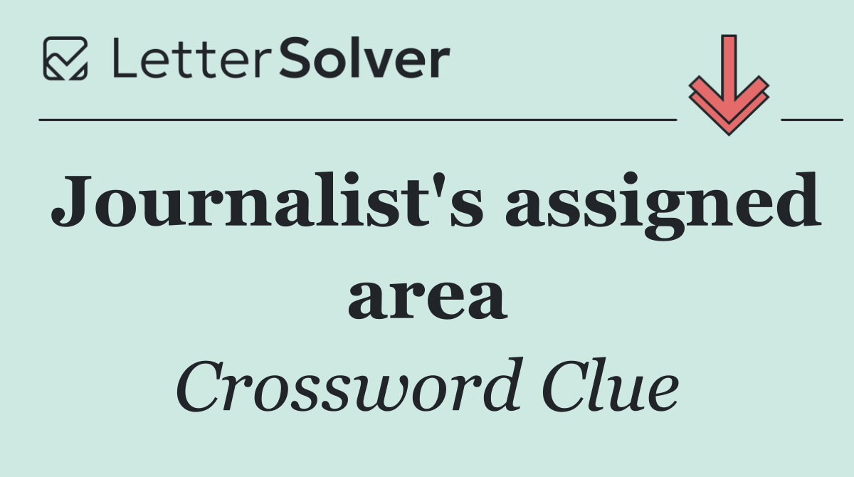 Journalist's assigned area