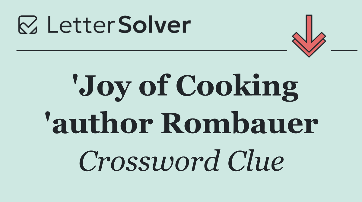 'Joy of Cooking 'author Rombauer