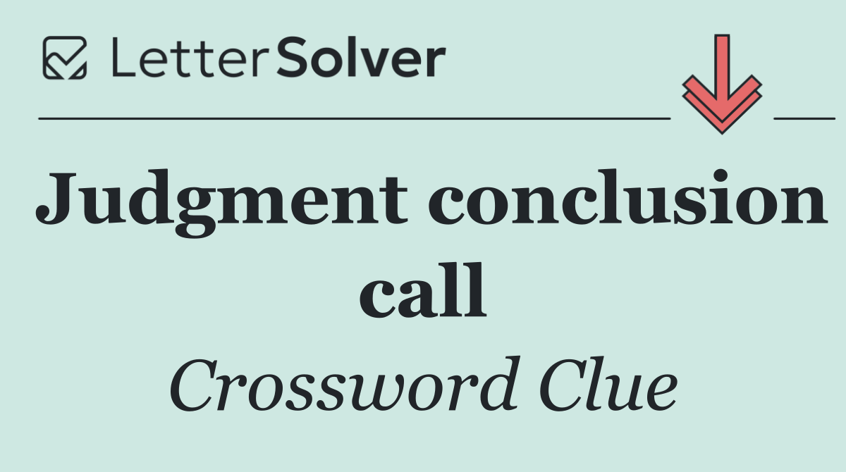 Judgment conclusion call