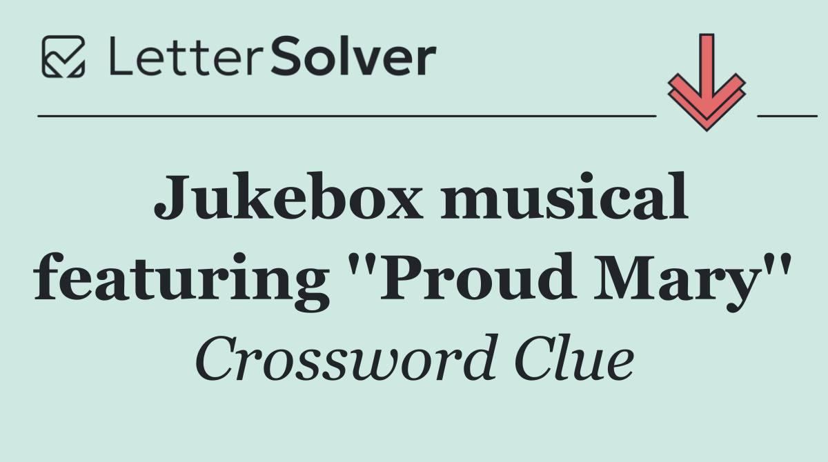 Jukebox musical featuring ''Proud Mary''