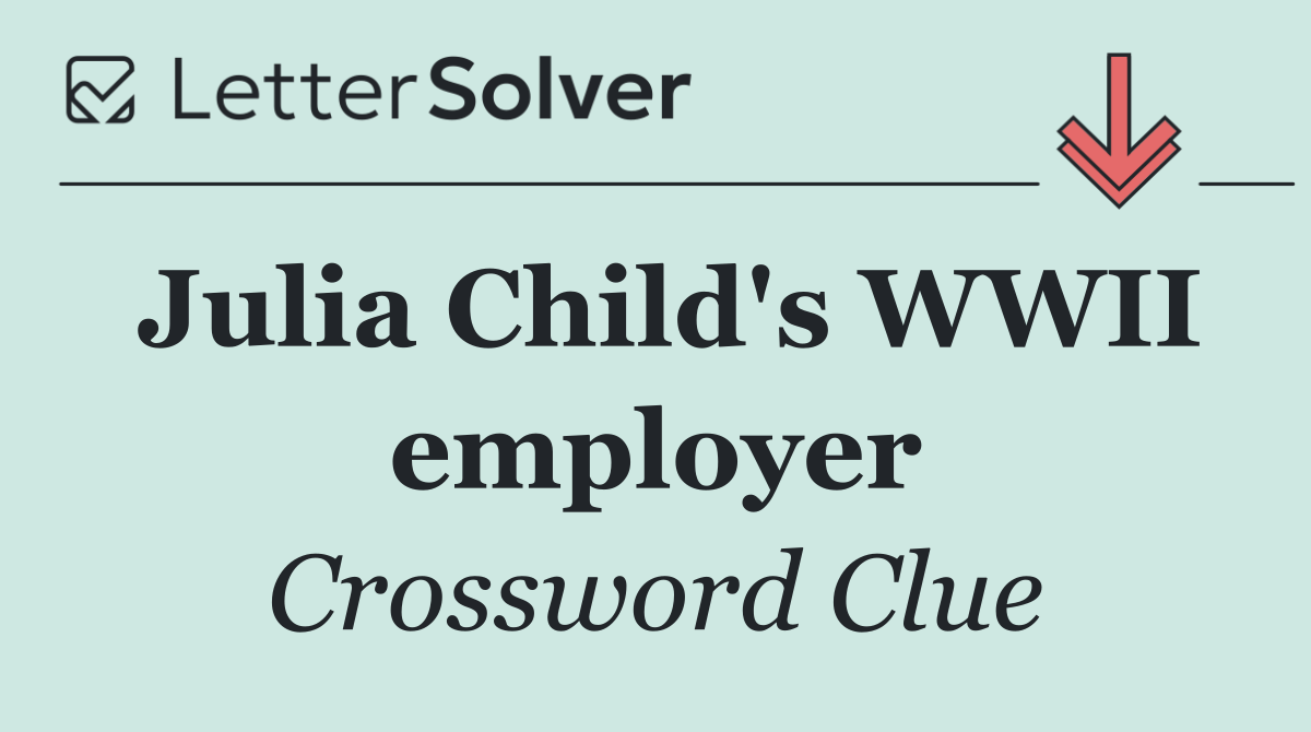 Julia Child's WWII employer