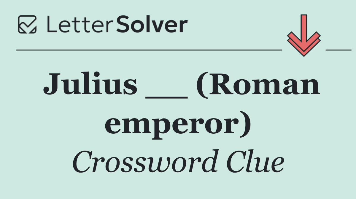Julius __ (Roman emperor)