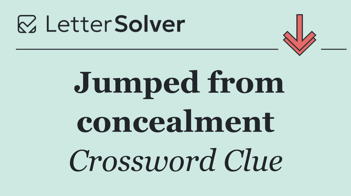 Jumped from concealment