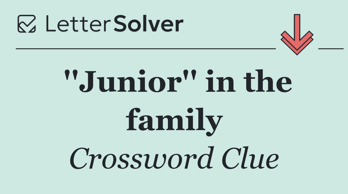 ''Junior'' in the family