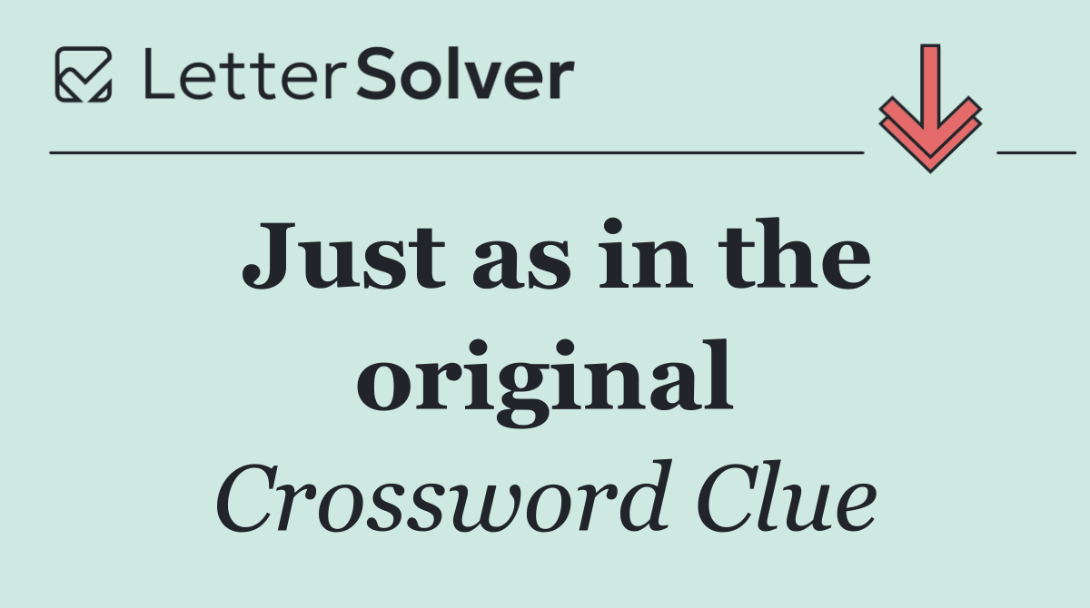 Just as in the original