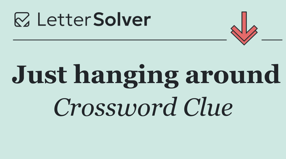 Just hanging around