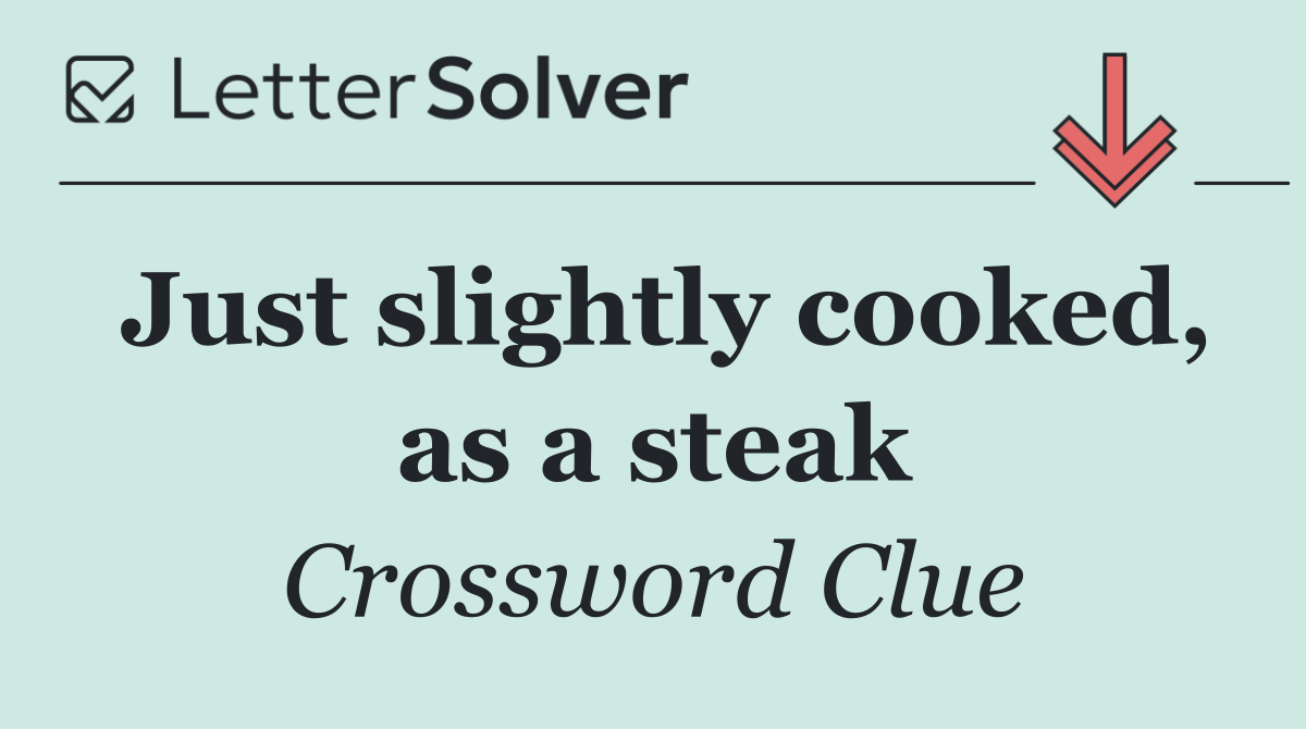 Just slightly cooked, as a steak