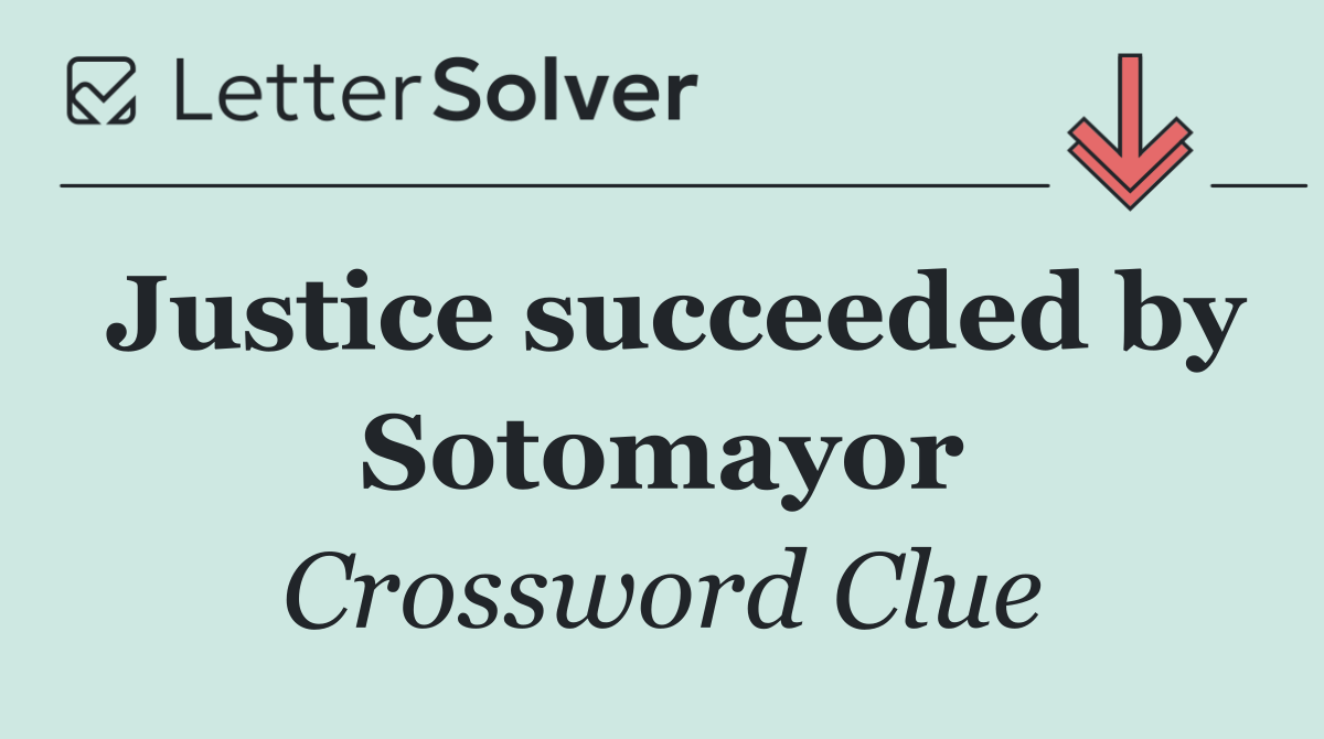 Justice succeeded by Sotomayor