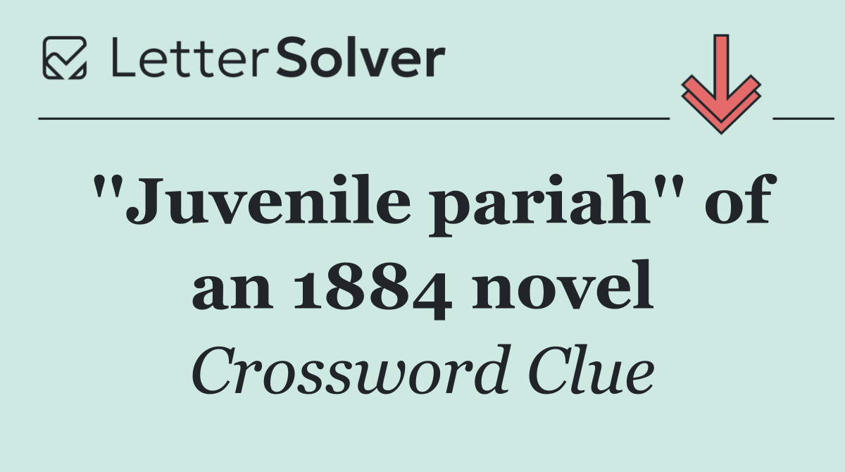 ''Juvenile pariah'' of an 1884 novel
