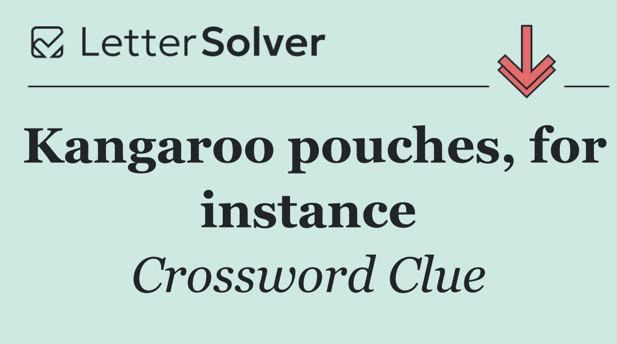 Kangaroo pouches, for instance