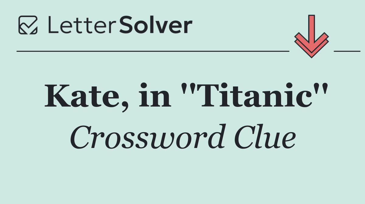 Kate, in ''Titanic''