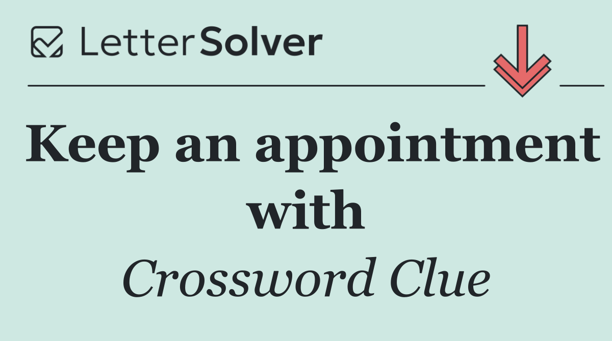 Keep an appointment with
