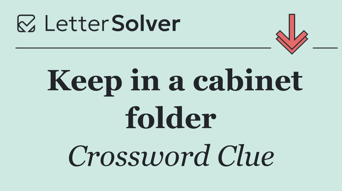 Keep in a cabinet folder