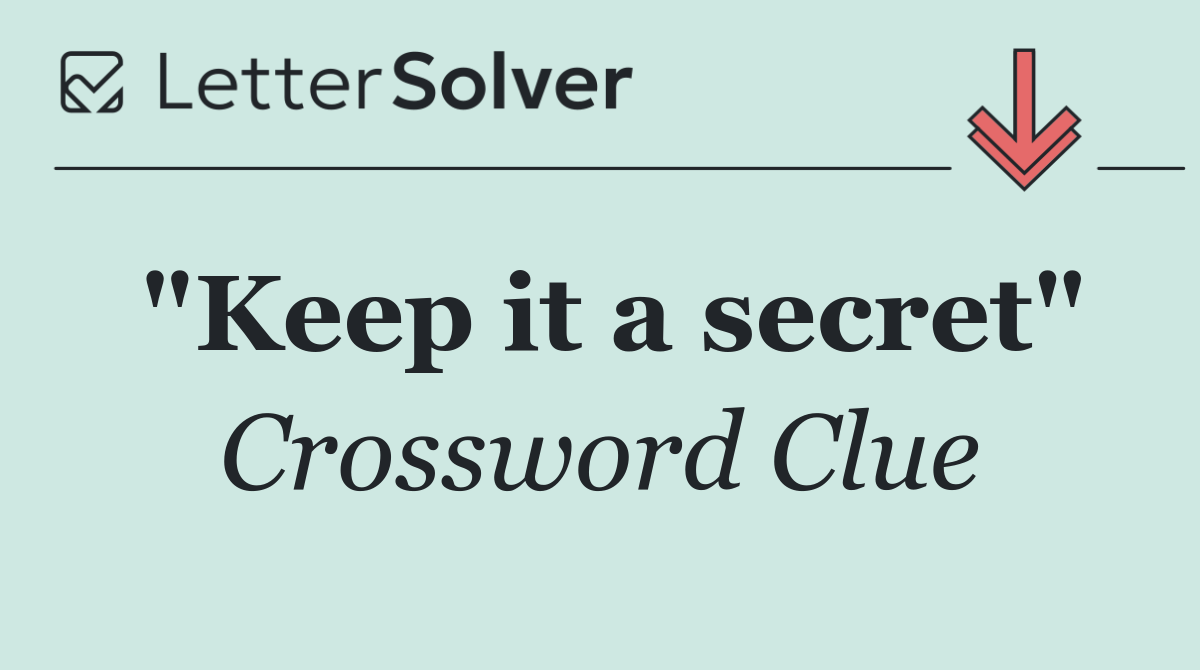 "Keep it a secret"