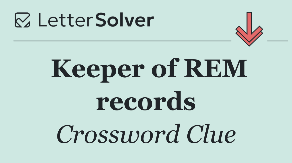 Keeper of REM records