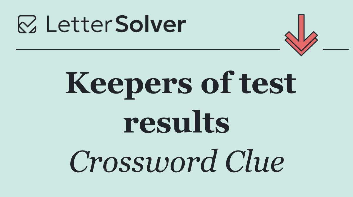 Keepers of test results