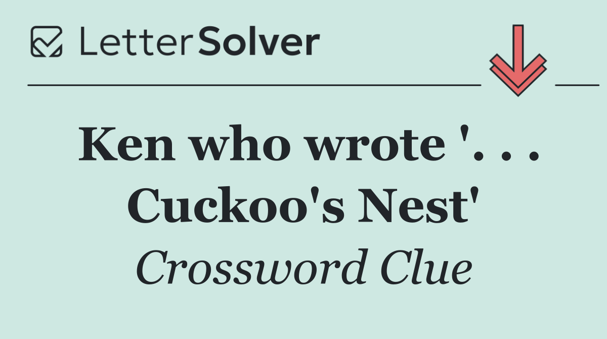 Ken who wrote '. . . Cuckoo's Nest'