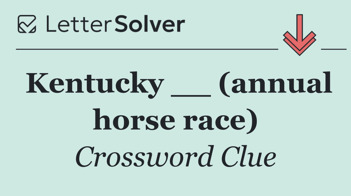 Kentucky __ (annual horse race)