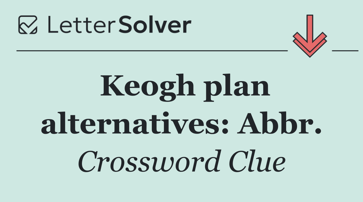 Keogh plan alternatives: Abbr.