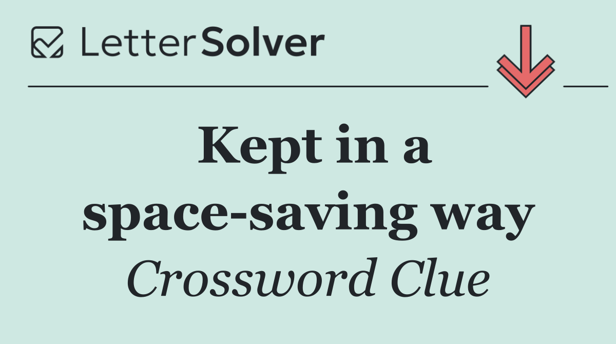 Kept in a space saving way