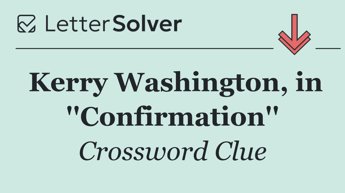 Kerry Washington, in ''Confirmation''