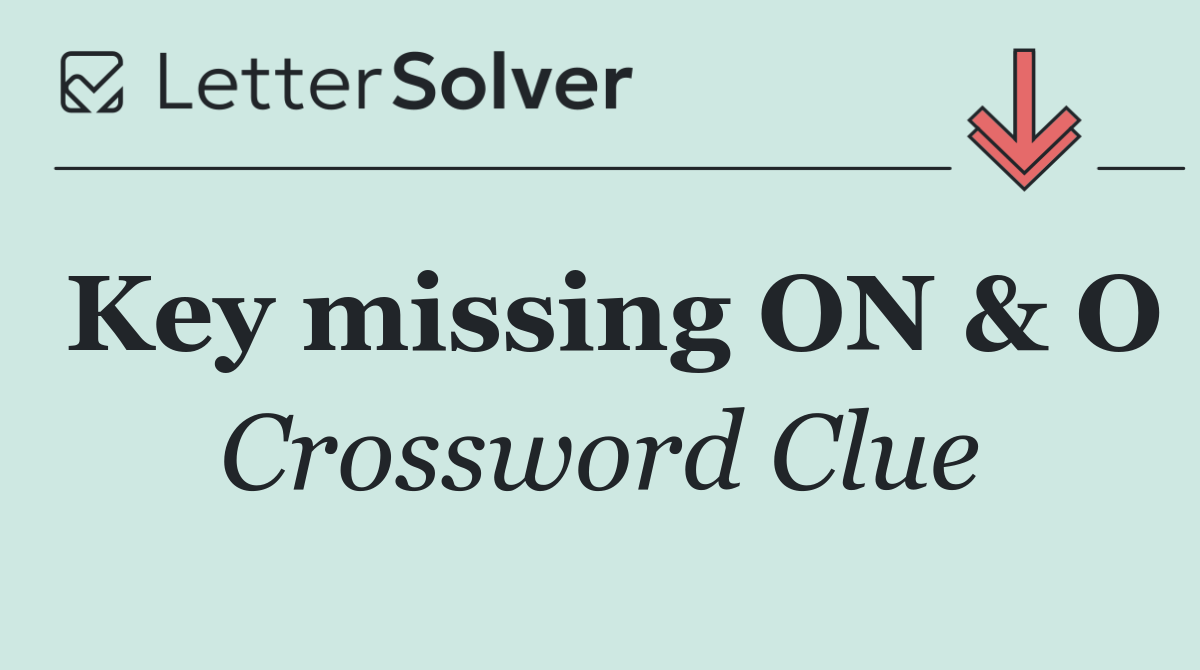 Key missing ON & O