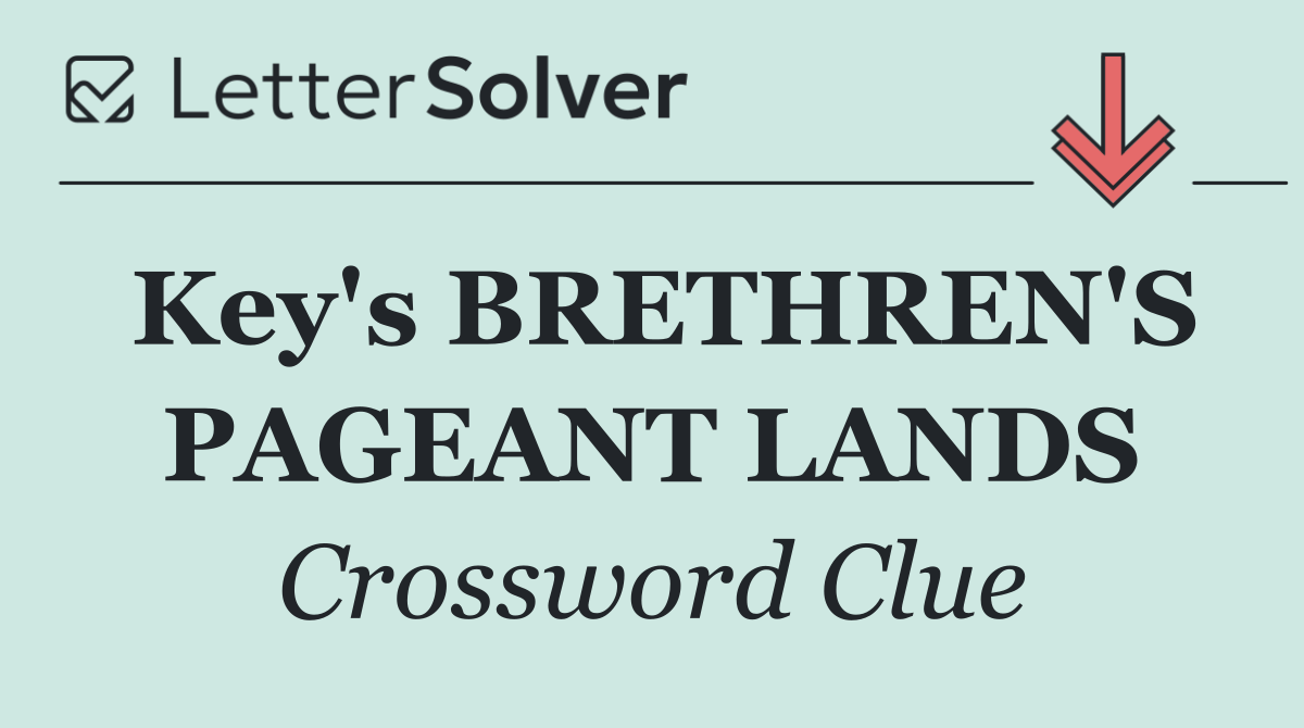 Key's BRETHREN'S PAGEANT LANDS