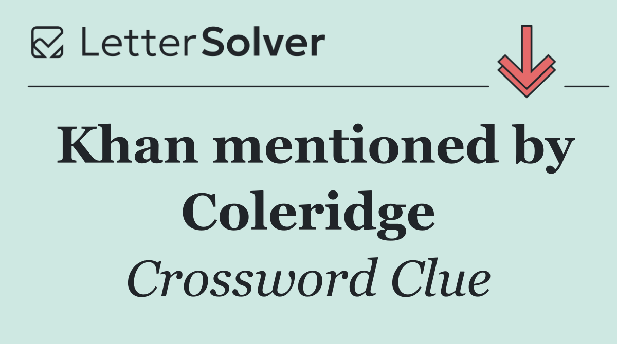 Khan mentioned by Coleridge