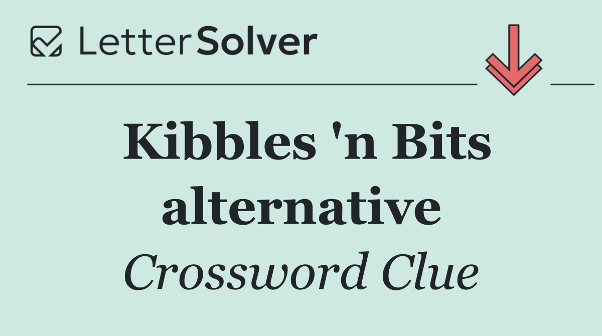 Kibbles 'n Bits alternative