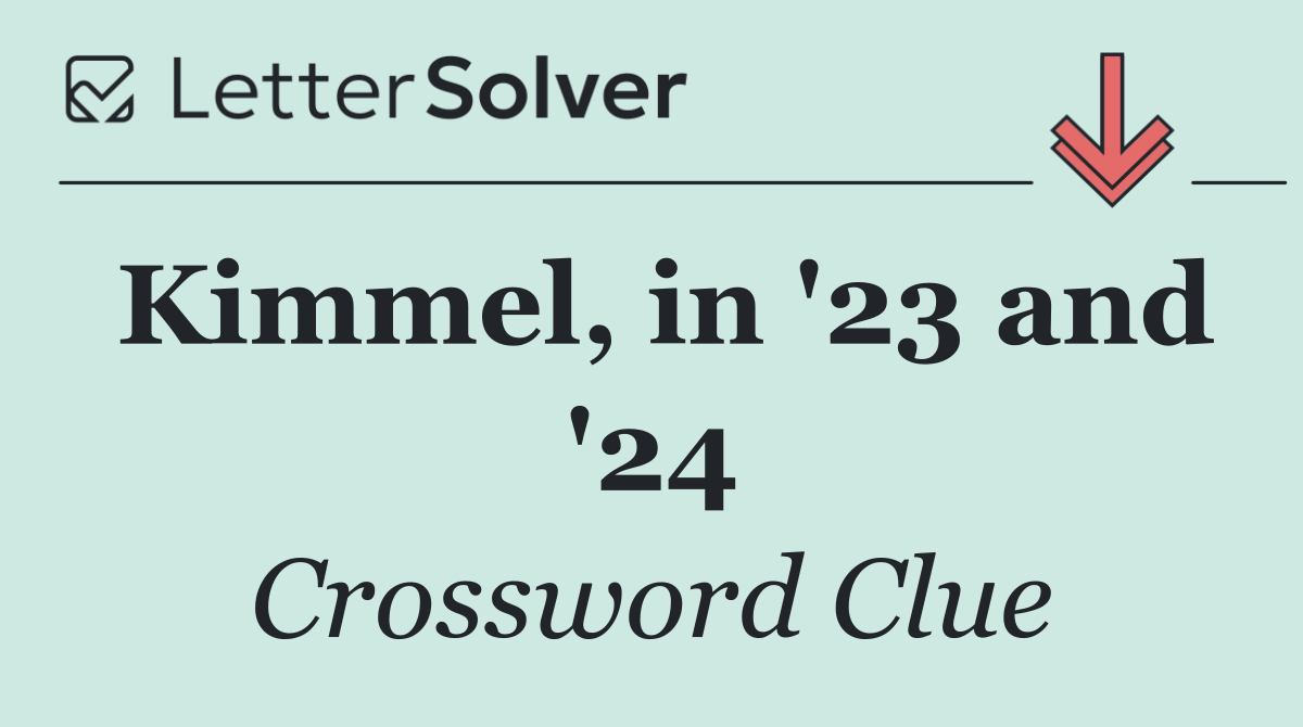 Kimmel, in '23 and '24