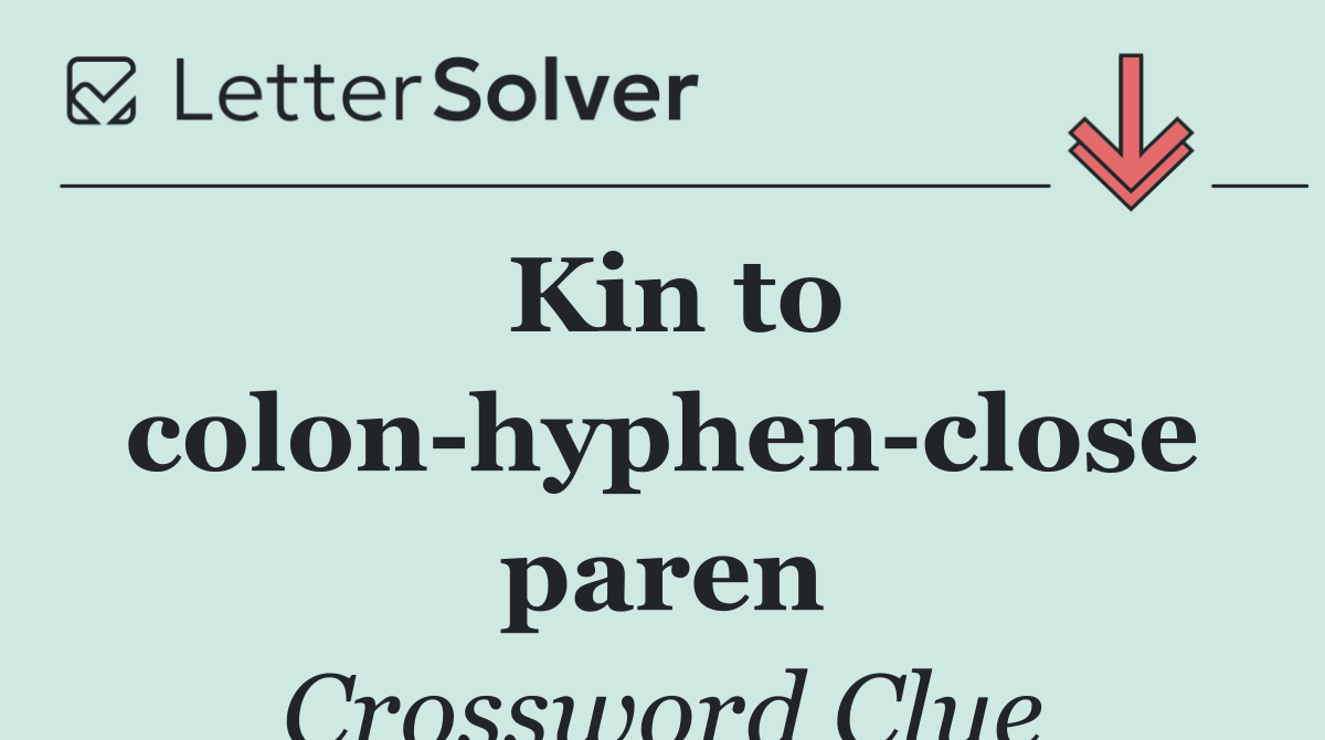 Kin to colon hyphen close paren