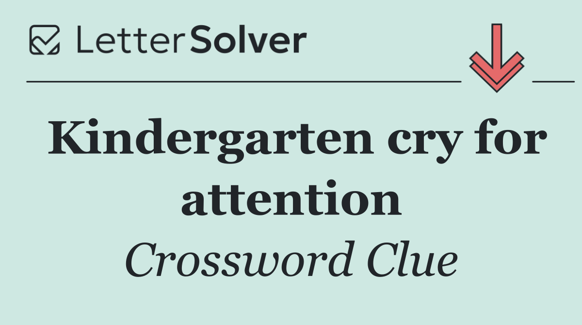 Kindergarten cry for attention