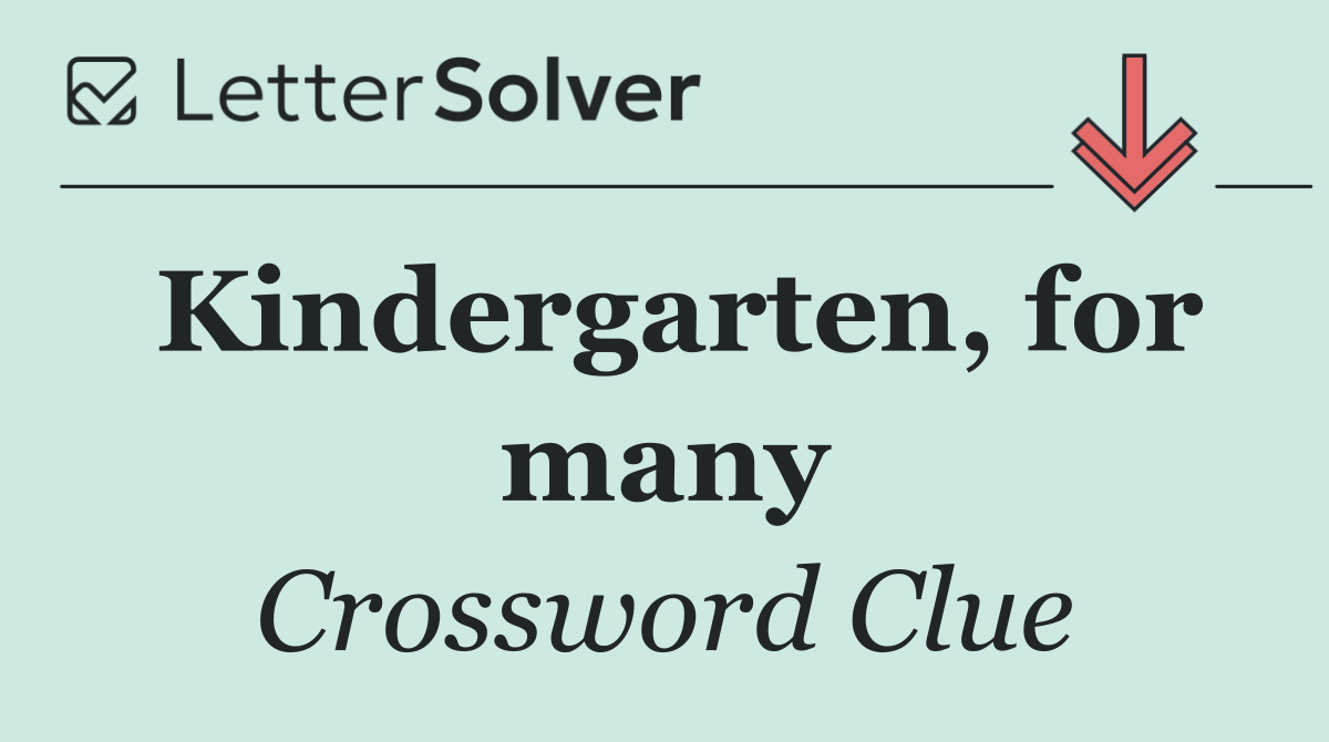 Kindergarten, for many